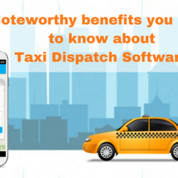 benefits of Taxi Dispatch Software