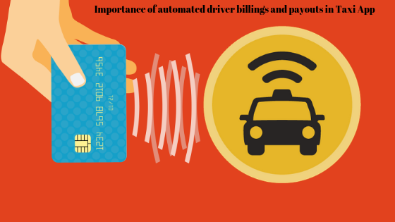 Why taxi booking app must have an automated driver billings and payouts